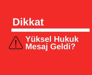 Yüksel Hukuk Mesaj Geldi?