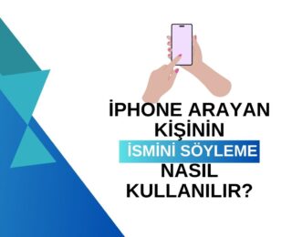 iPhone Arayan Kişinin İsmini Söyleme Nasıl Kullanılır?