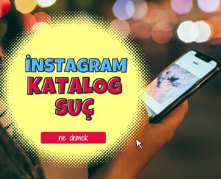 İnstagram Katalog Suç Ne Demek?