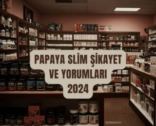 Papaya Slim Şikayet