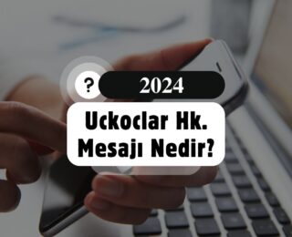 Uckoclar HK Mesajı Nedir?
