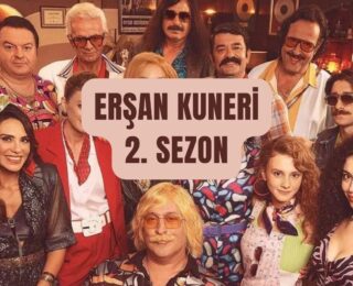 Erşan Kuneri 2. Sezon Dizipal Nedir?