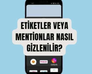 Instagram Hikayesi’ne Etiketler veya Mentionlar Nasıl Gizlenilir?