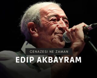 Edip Akbayram Cenazesi Nereden Kalkıyor?