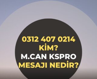 03124070214 Kim? m.can kspro Mesajı Nedir?