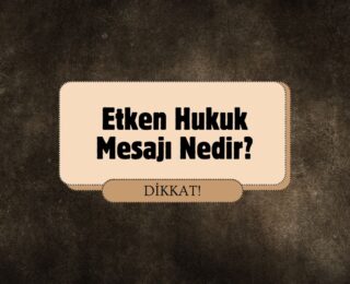 Etken Hukuk Mesajı Nedir?