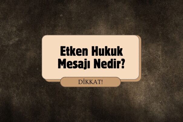 Etken Hukuk Mesajı Nedir?