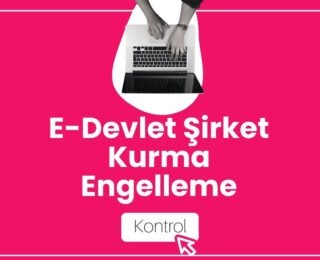 E-Devlet Şirket Kurma Engelleme Nasıl Yapılır?