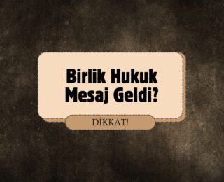 Birlik Hukuk Mesajı Nedir?