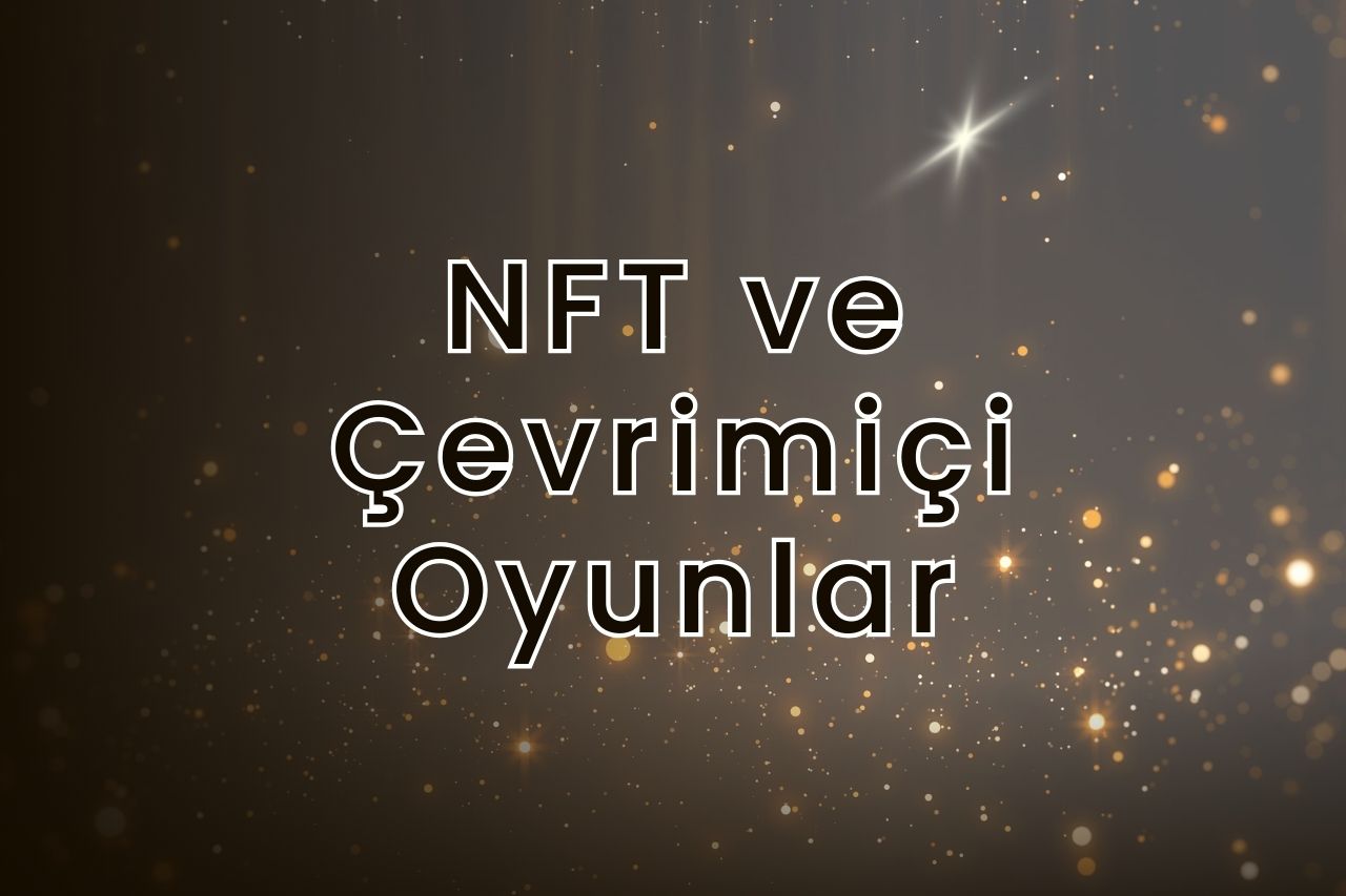 NFT ve çevrimiçi oyunlar oyun oynayarak nasıl para kazanılır