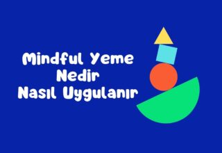 Mindful Yeme Nedir ve Nasıl Uygulanır?