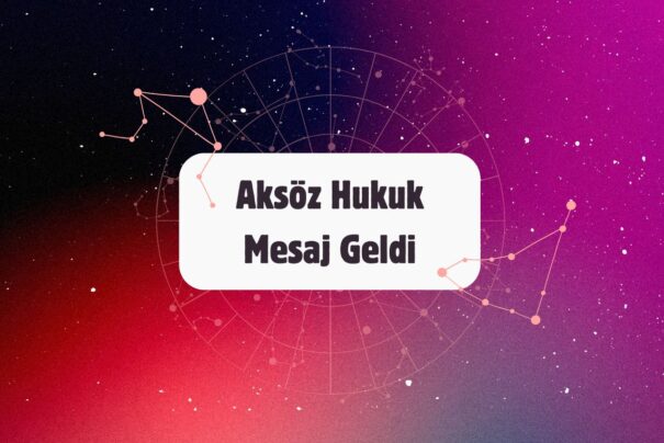 Aksöz Hukuk Mesaj Geldi?