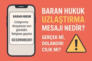 Baran Hukuk Uzlaştırma Mesajı Nedir?