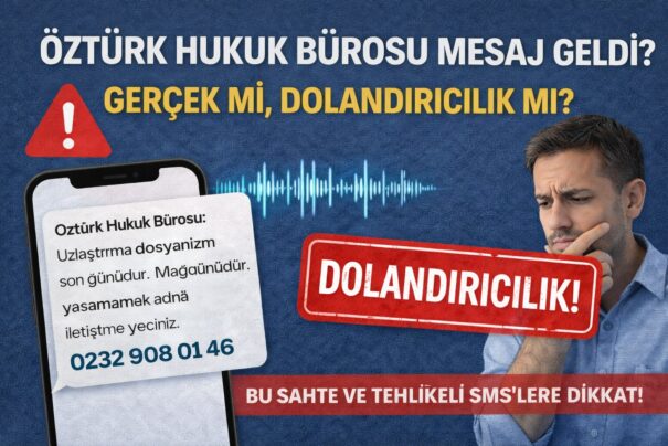 Öztürk Hukuk Bürosu Mesaj Geldi? Gerçek Mi, Dolandırıcılık Mı?