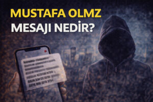MUSTAFA OLMZ Mesajı Nedir?