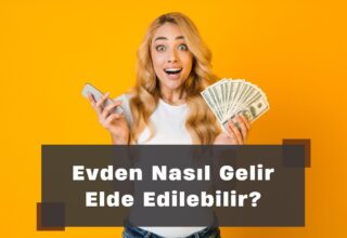 Evden Nasıl Gelir Elde Edilebilir?