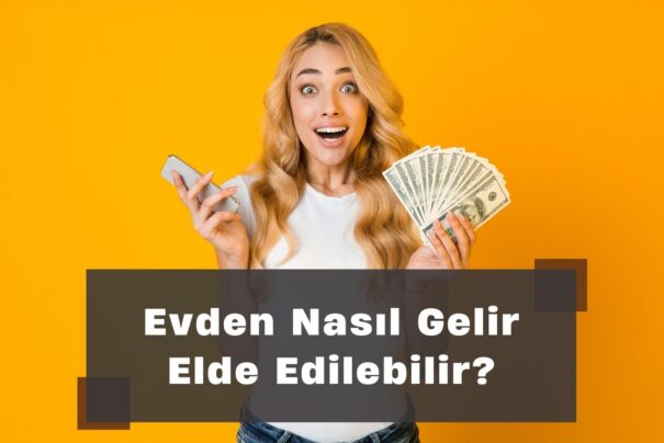 Evden Nasıl Gelir Elde Edilebilir?
